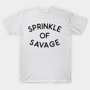 Springkle Of Savage T-Shirt